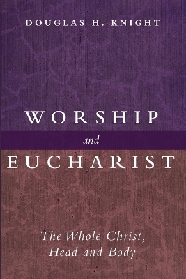 Worship and Eucharist - Douglas H Knight