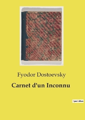 Carnet d'un Inconnu - Fyodor Dostoevsky