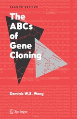 The ABCs of Gene Cloning - Wong, Dominic