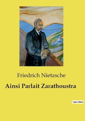 Ainsi Parlait Zarathoustra - Friedrich Nietzsche