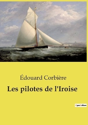 Les pilotes de l'Iroise - �douard Corbi�re