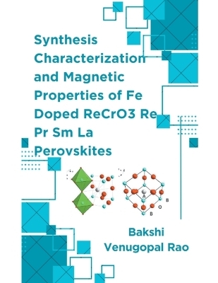 Synthesis Characterization and Magnetic Properties of Fe doped ReCrO3 Re Pr Sm La Perovskites - Bakshi Venugopal Rao
