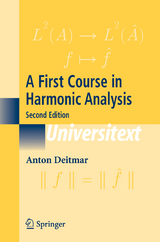 A First Course in Harmonic Analysis - Anton Deitmar
