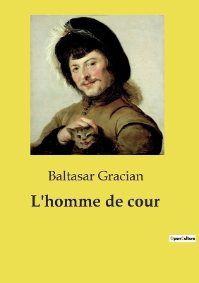 L'homme de cour - Baltasar Gracian