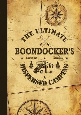 The Ultimate Boondocker's Dispersed Camping Logbook and Journal - Nola Lee Kelsey