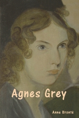 Agnes Grey - Anne Bront�