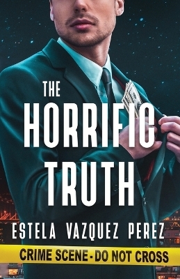 The Horrific Truth - Estela Vazquez Perez