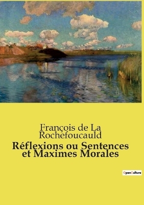 R�flexions ou Sentences et Maximes Morales - Fran�ois de la Rochefoucauld