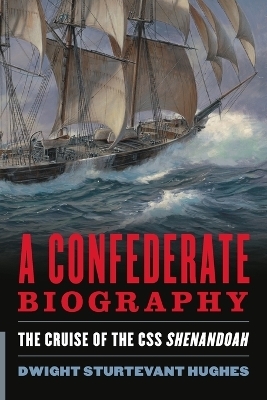 A Confederate Biography - Dwight Sturtevant Hughes