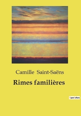 Rimes famili�res - Camille Saint-Sa�ns