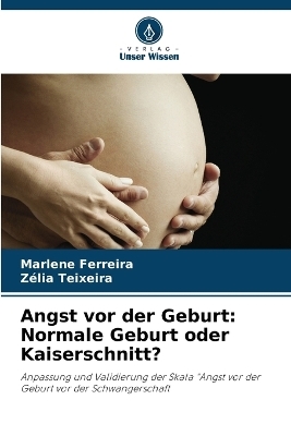 Angst vor der Geburt - Marlene Ferreira, Z�lia Teixeira