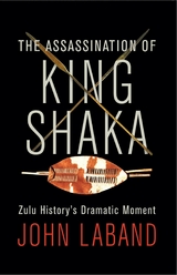 Assassination of King Shaka -  John Laband