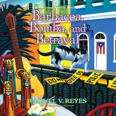 Barbacoa, Bomba, and Betrayal - Raquel V Reyes