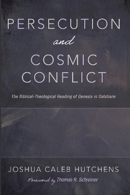 Persecution and Cosmic Conflict - Joshua Caleb Hutchens