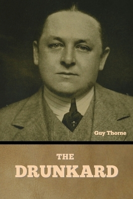 The Drunkard - Guy Thorne