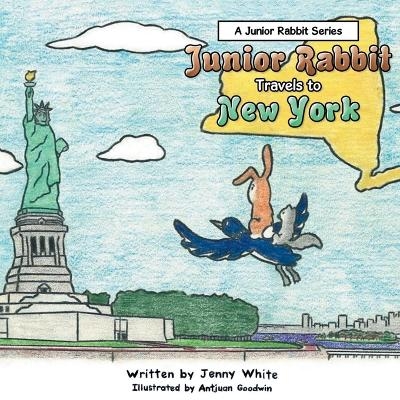 Junior Rabbit Travels to New York - Jenny O White