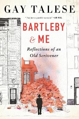 Bartleby and Me - Gay Talese