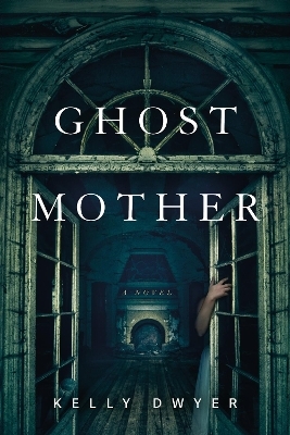 Ghost Mother - Kelly Dwyer