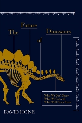 The Future of Dinosaurs - David Hone