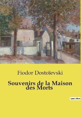Souvenirs de la Maison des Morts - Fiodor Dosto�evski