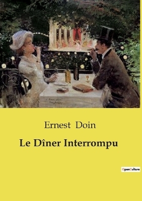 Le D�ner Interrompu - Ernest Doin