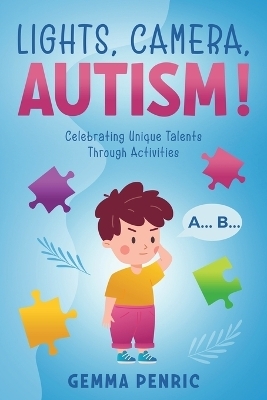 Lights, Camera, Autism! - Gemma Penric