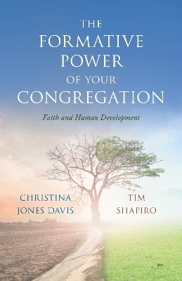 The Formative Power of Your Congregation - Christina Jones Davis, Tim Shapiro