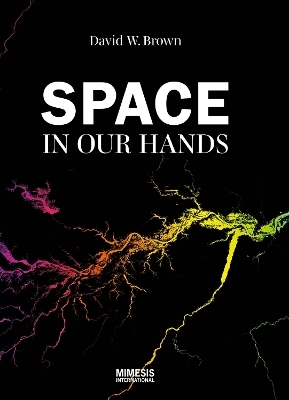 Space in Our Hands - David W Brown