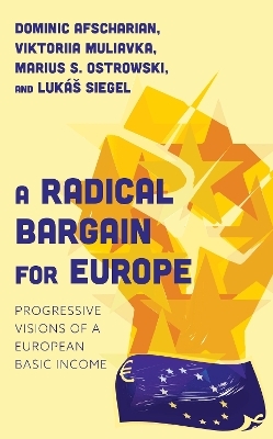 A Radical Bargain for Europe - Dominic Afscharian, Viktoriia Muliavka, Marius S. Ostrowski, Lukáš Siegel
