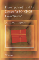 Micromachined Thin-Film Sensors for SOI-CMOS Co-Integration - Jean Laconte, Denis Flandre, Jean-Pierre Raskin