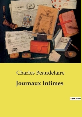 Journaux Intimes - Charles Beaudelaire