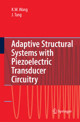 Adaptive Structural Systems with Piezoelectric Transducer Circuitry - Kon-Well Wang, Jiong Tang