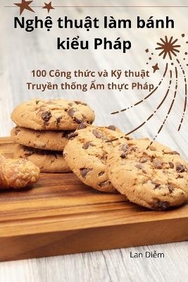 Nghệ thuật l�m b�nh kiểu Ph�p -  Lan Diễm