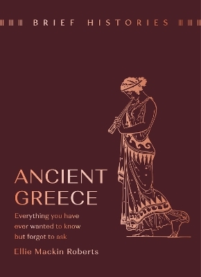 Brief Histories: Ancient Greece - Ellie Mackin Roberts