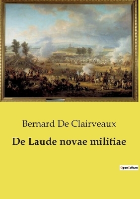 De Laude novae militiae - Bernard de Clairveaux