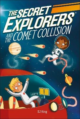 The Secret Explorers and the Comet Collision - SJ King