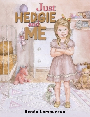 Just Hedgie and Me - Renee Lamoureux