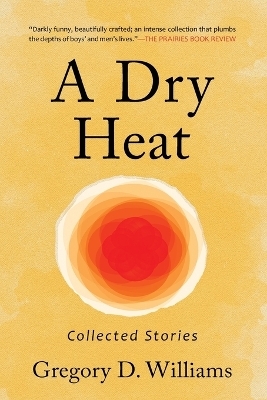 A Dry Heat - Gregory D Williams
