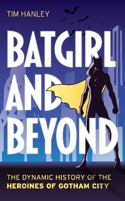 Batgirl and Beyond - Tim Hanley