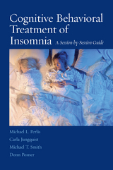 Cognitive Behavioral Treatment of Insomnia - Michael L. Perlis, Carla Jungquist, Michael T. Smith, Donn Posner