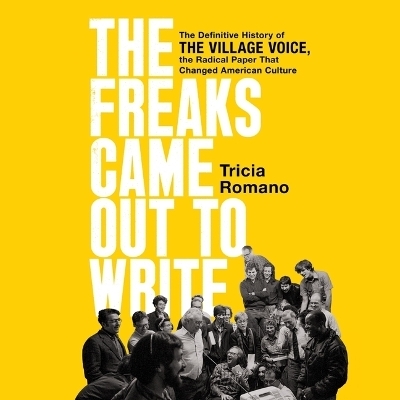 The Freaks Came Out to Write - Tricia Romano