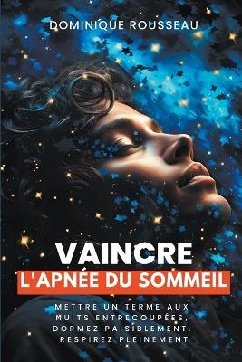 Vaincre l'apn�e du sommeil - Dominique Rousseau