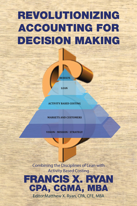 Revolutionizing Accounting for Decision Making -  Francis X. Ryan CPA CGMA MBA
