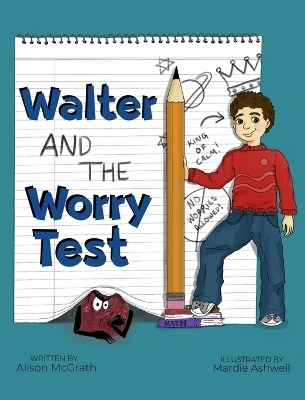 Walter and the Worry Test - Alison R McGrath