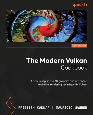 The Modern Vulkan Cookbook - Preetish Kakkar, Mauricio Maurer
