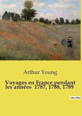 Voyages en France pendant les ann�es 1787, 1788, 1789 - Arthur Young