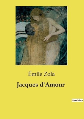 Jacques d'Amour - �mile Zola