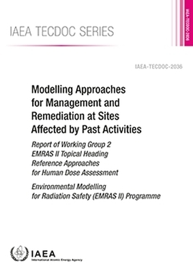 Modelling Approaches for Management and Remediation at Sites Affected by Past Activities -  Iaea