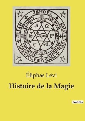 Histoire de la Magie - �liphas L�vi