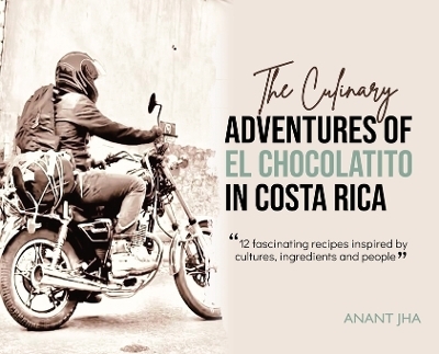 The Adventures of El Chocolatito in Costa Rica - Anant Jha